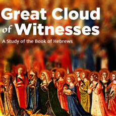 Great Cloud of Witnesses: Hebrews