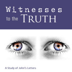 Witnesses to the Truth: John's Letters