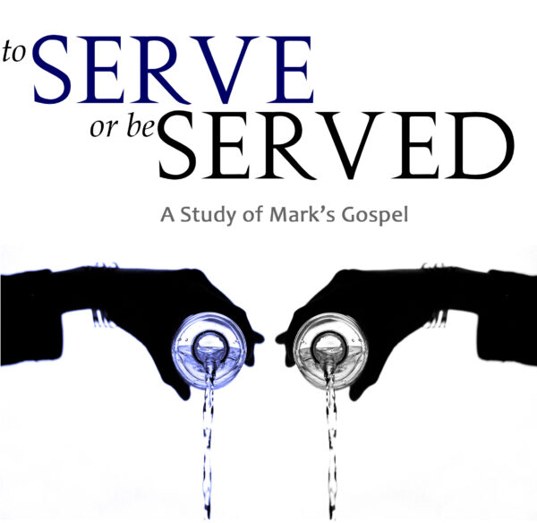 To Serve or Be Served: Mark's Gospel