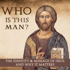Who Is This Man: The Identity and Message of Jesus